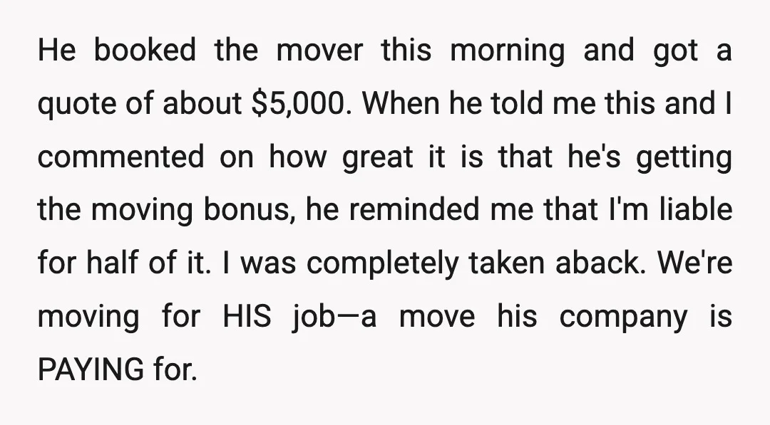 He booked the mover this morning and got a quote of about $5,000. When he told me this and I commented on how great it is that he's getting the...