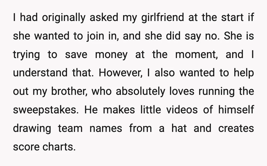 I had originally asked my girlfriend at the start if she wanted to join in, and she did say no. She is trying to save money at the moment, and...