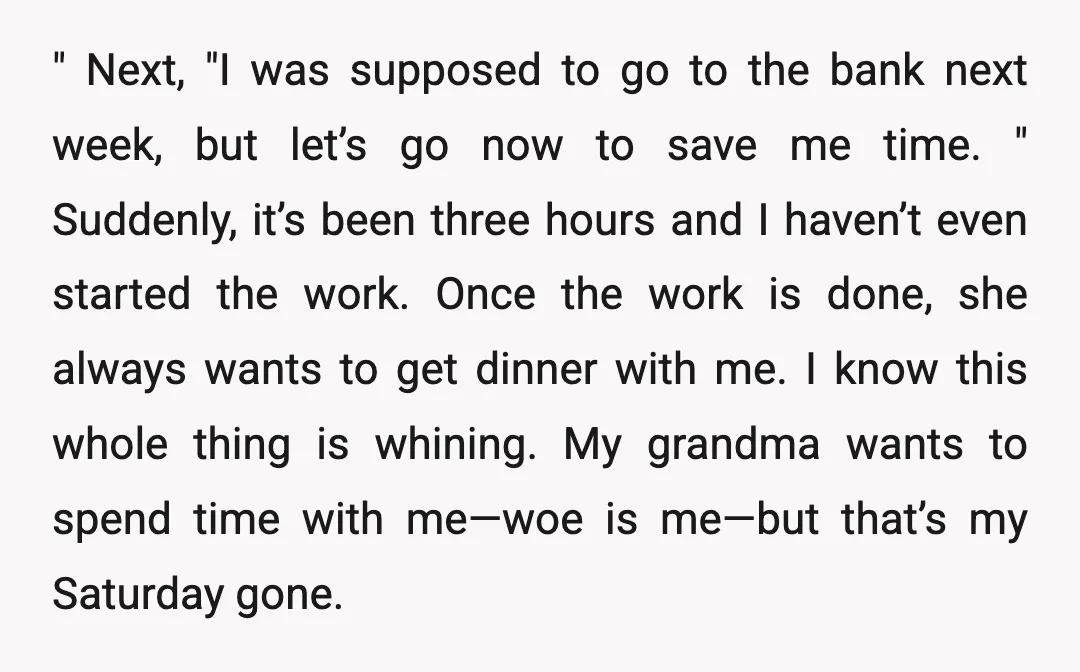 " Next, "I was supposed to go to the bank next week, but let’s go now to save me time. " Suddenly, it’s been three hours and I haven’t even...