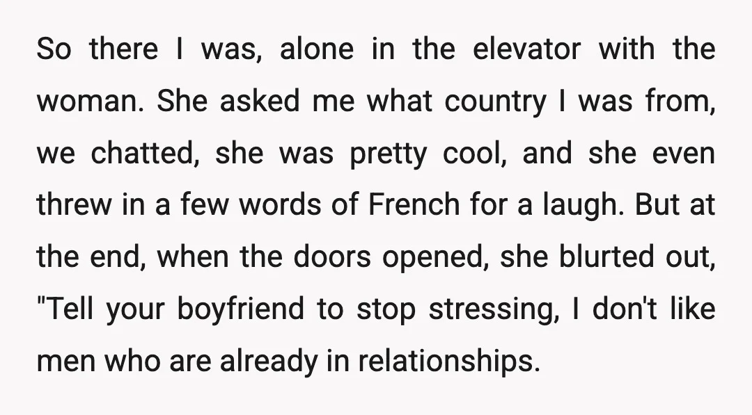 So there I was, alone in the elevator with the woman. She asked me what country I was from, we chatted, she was pretty cool, and she even threw in...