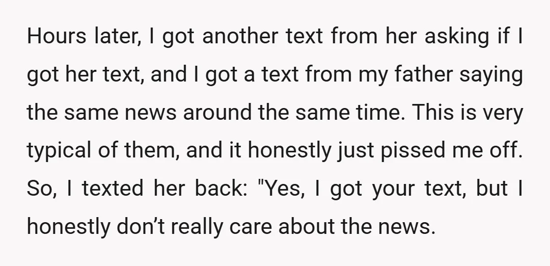 Hours later, I got another text from her asking if I got her text, and I got a text from my father saying the same news around the same time....