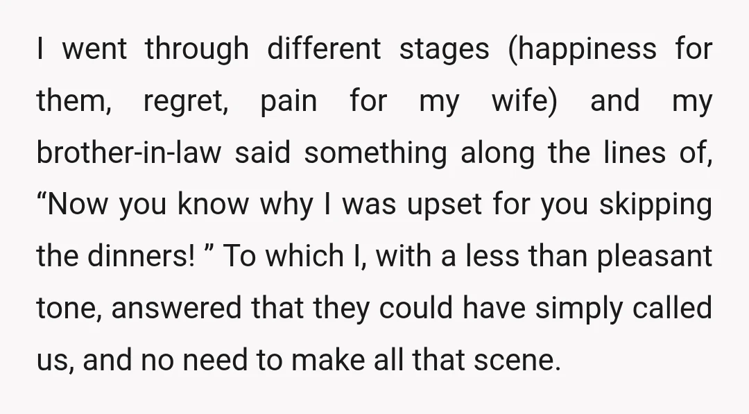 I went through different stages (happiness for them, regret, pain for my wife) and my brother-in-law said something along the lines of, “Now you know why I was upset for...
