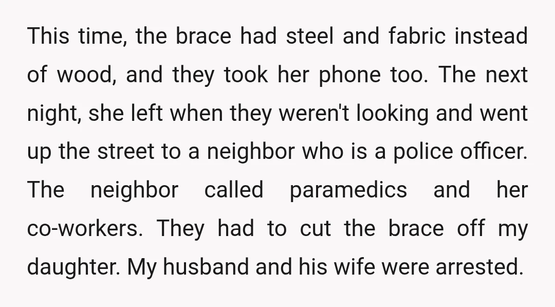 This time, the brace had steel and fabric instead of wood, and they took her phone too. The next night, she left when they weren't looking and went up the...