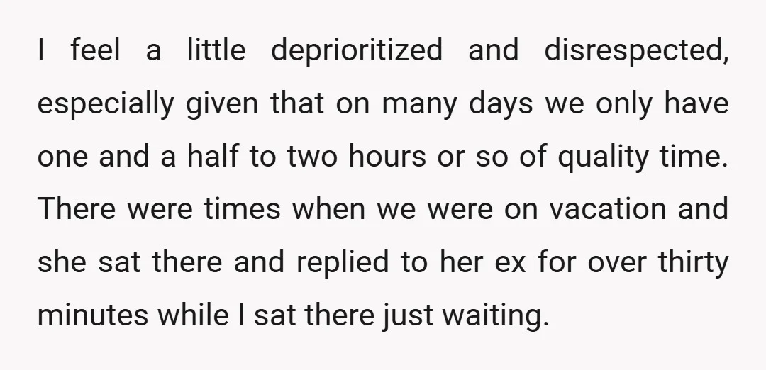 I feel a little deprioritized and disrespected, especially given that on many days we only have one and a half to two hours or so of quality time. There were...