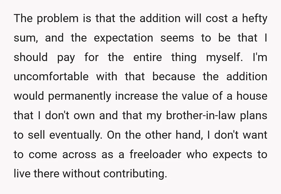 The problem is that the addition will cost a hefty sum, and the expectation seems to be that I should pay for the entire thing myself. I'm uncomfortable with that...