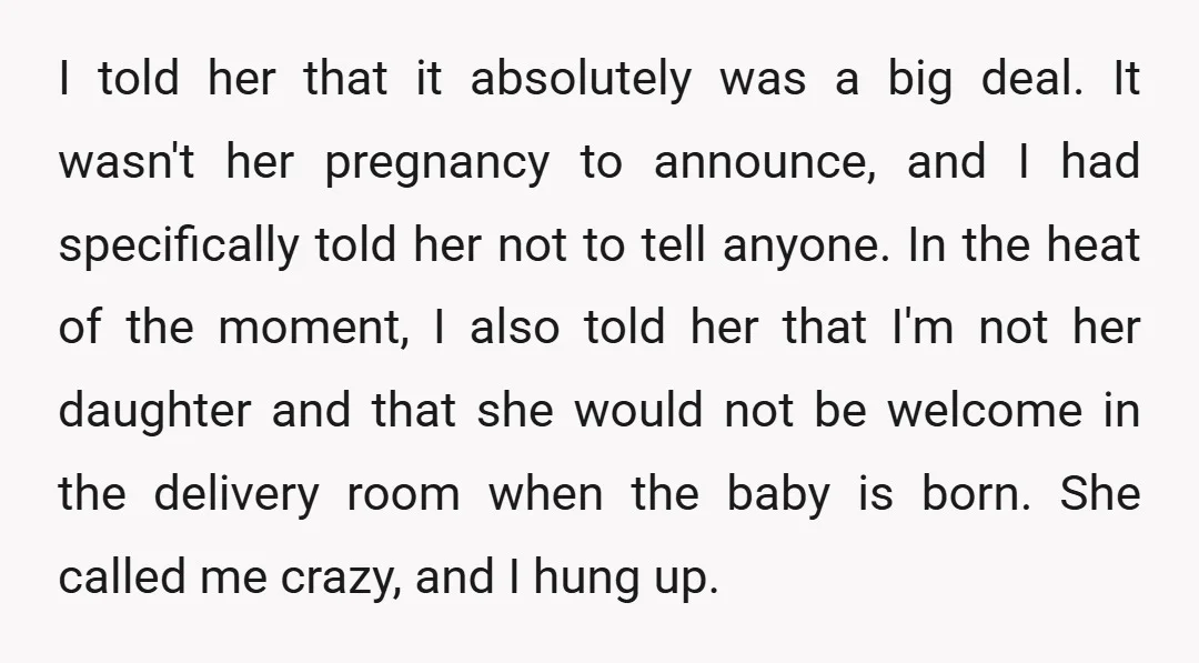 I told her that it absolutely was a big deal. It wasn't her pregnancy to announce, and I had specifically told her not to tell anyone. In the heat of...