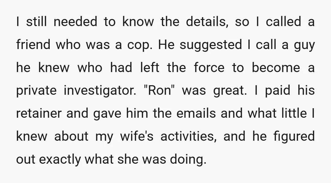 I still needed to know the details, so I called a friend who was a cop. He suggested I call a guy he knew who had left the force to...