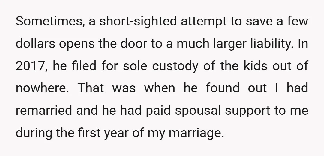 Sometimes, a short-sighted attempt to save a few dollars opens the door to a much larger liability. In 2017, he filed for sole custody of the kids out of nowhere....