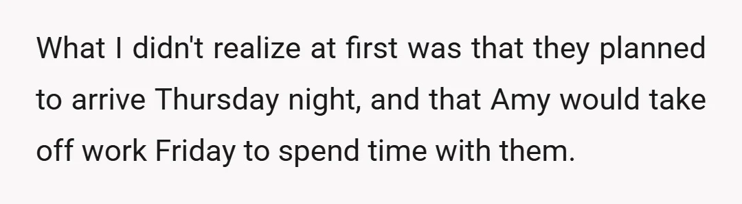 What I didn't realize at first was that they planned to arrive Thursday night, and that Amy would take off work Friday to spend time with them.