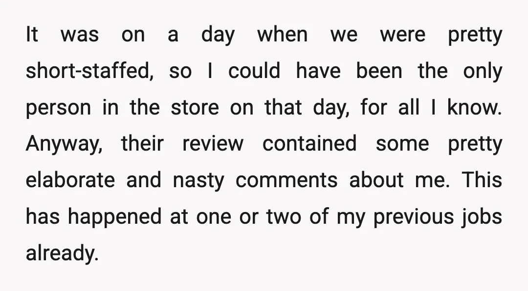 It was on a day when we were pretty short-staffed, so I could have been the only person in the store on that day, for all I know. Anyway, their...