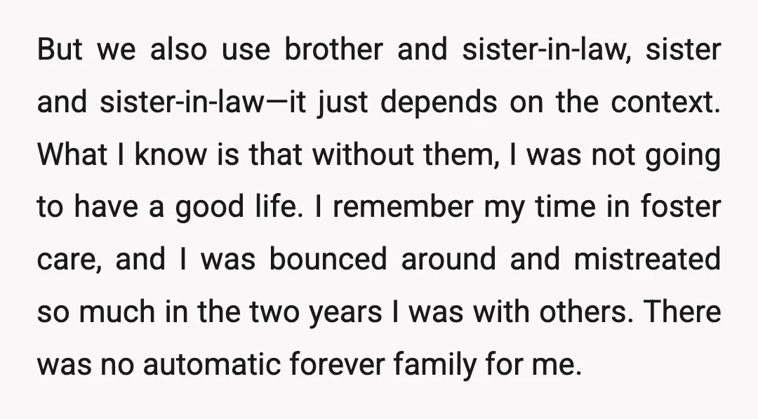 But we also use brother and sister-in-law, sister and sister-in-law—it just depends on the context. What I know is that without them, I was not going to have a good...