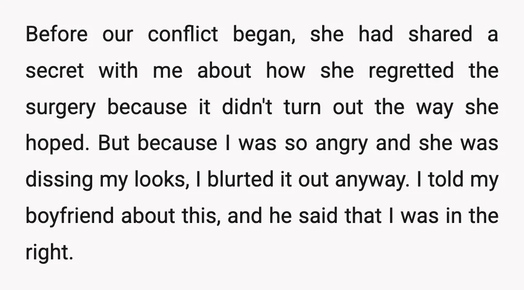 Before our conflict began, she had shared a secret with me about how she regretted the surgery because it didn't turn out the way she hoped. But because I was...