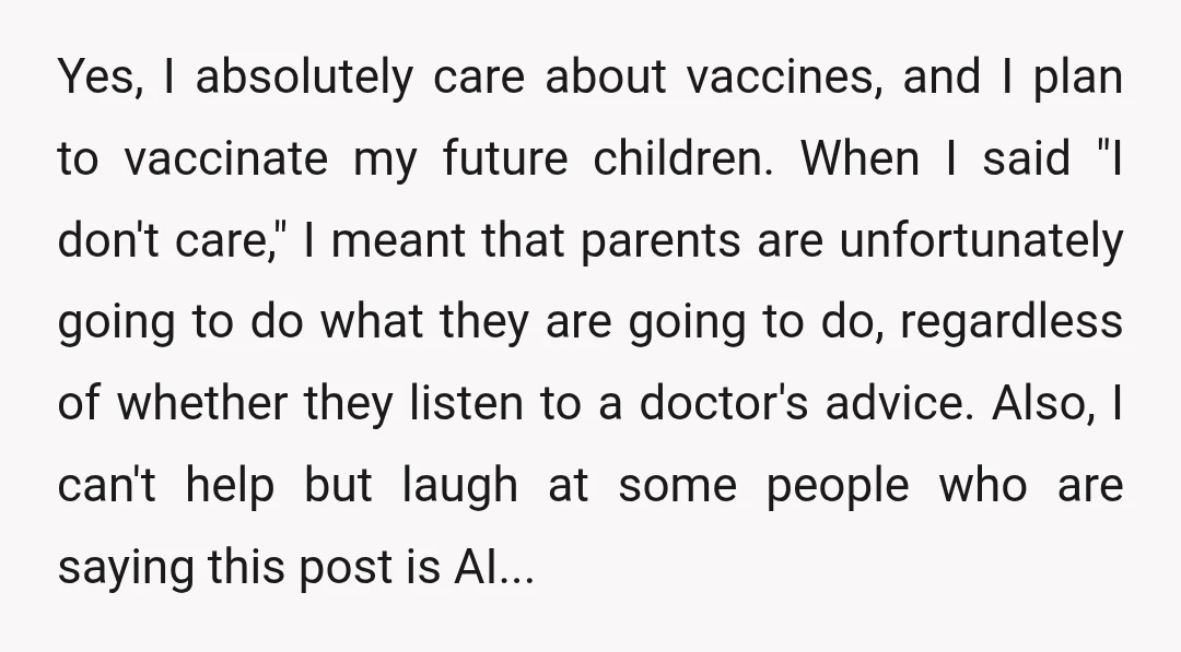 Yes, I absolutely care about vaccines, and I plan to vaccinate my future children. When I said "I don't care," I meant that parents are unfortunately going to do what...