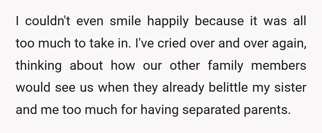 I couldn't even smile happily because it was all too much to take in. I've cried over and over again, thinking about how our other family members would see us...