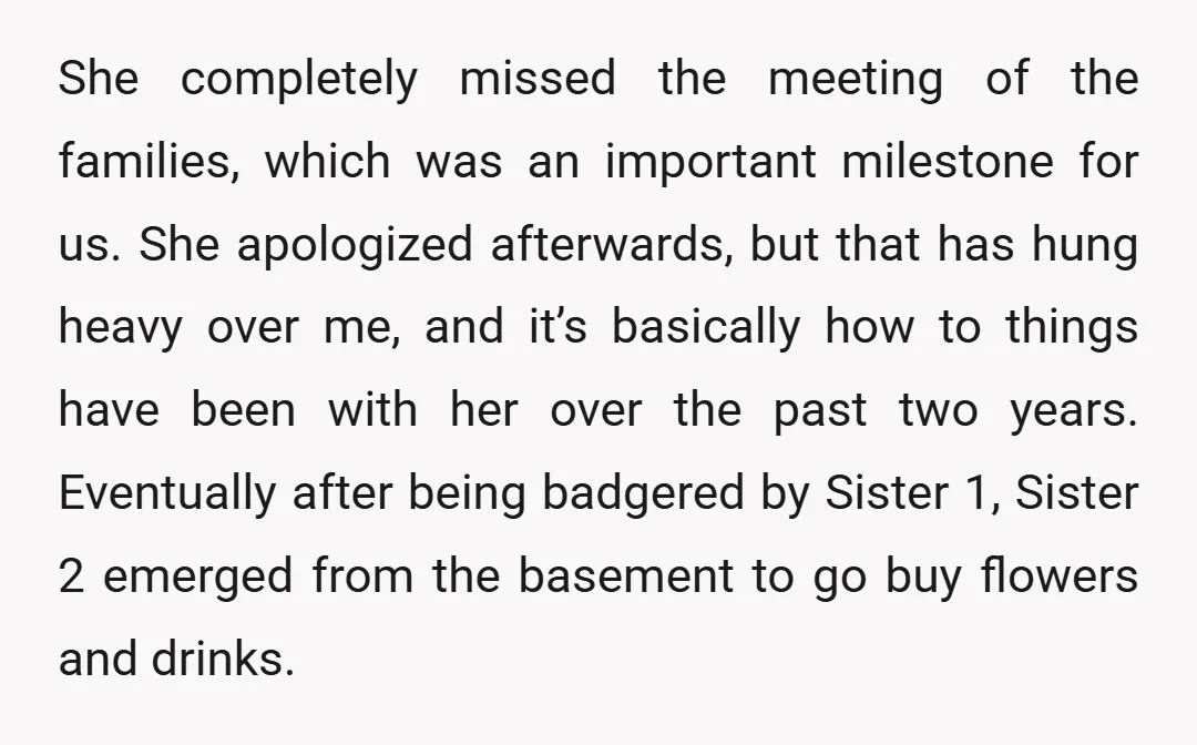 She completely missed the meeting of the families, which was an important milestone for us. She apologized afterwards, but that has hung heavy over me, and it’s basically how to...