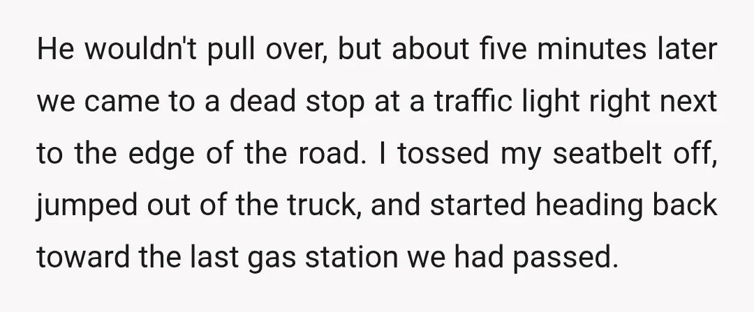 He wouldn't pull over, but about five minutes later we came to a dead stop at a traffic light right next to the edge of the road. I tossed my...
