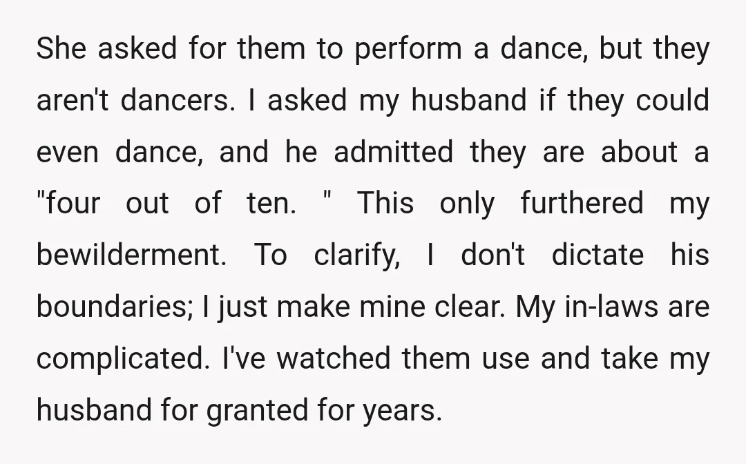 She asked for them to perform a dance, but they aren't dancers. I asked my husband if they could even dance, and he admitted they are about a "four out...