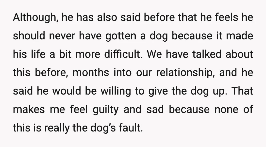 Although, he has also said before that he feels he should never have gotten a dog because it made his life a bit more difficult. We have talked about this...