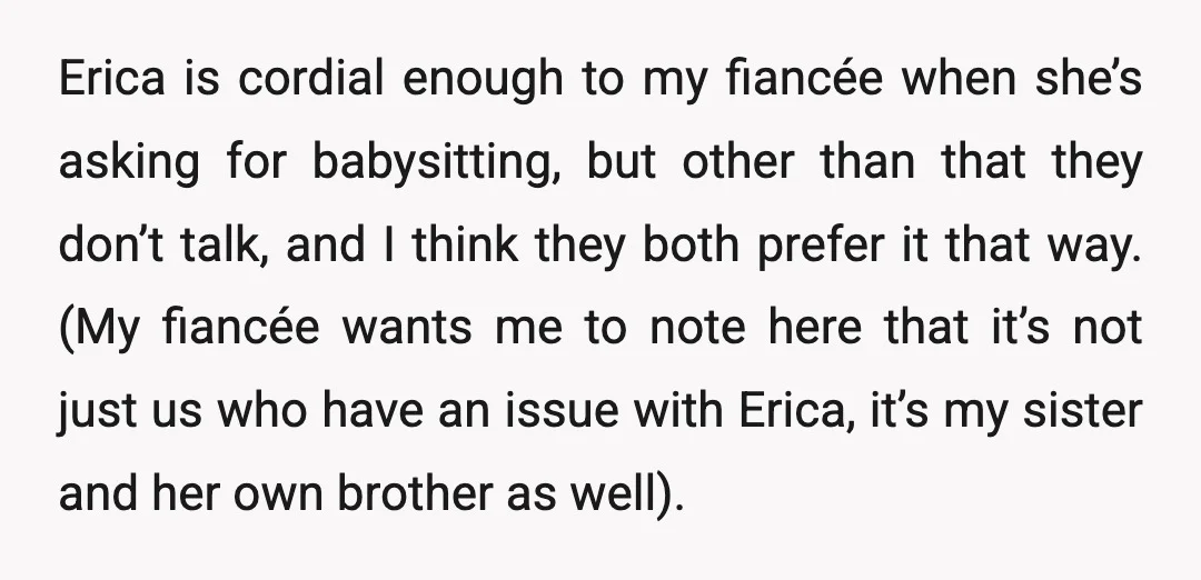 Erica is cordial enough to my fiancée when she’s asking for babysitting, but other than that they don’t talk, and I think they both prefer it that way. (My fiancée...