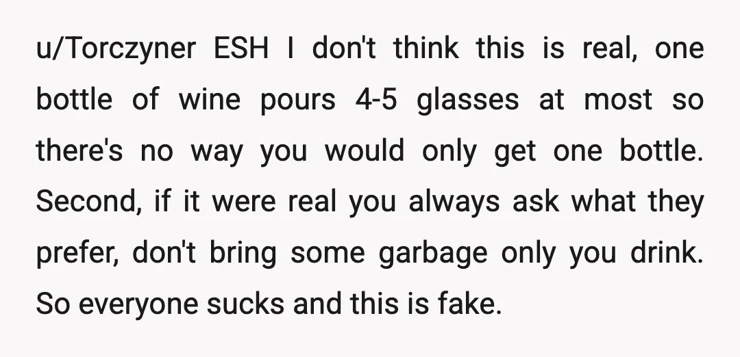 u/Torczyner ESH I don't think this is real, one bottle of wine pours 4-5 glasses at most so there's no way you would only get one bottle. Second, if it...