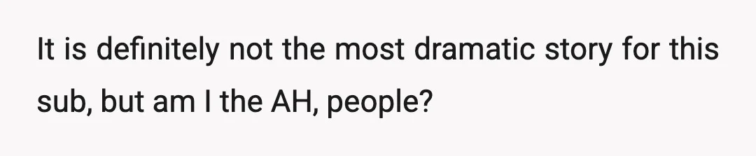 It is definitely not the most dramatic story for this sub, but am I the AH, people?