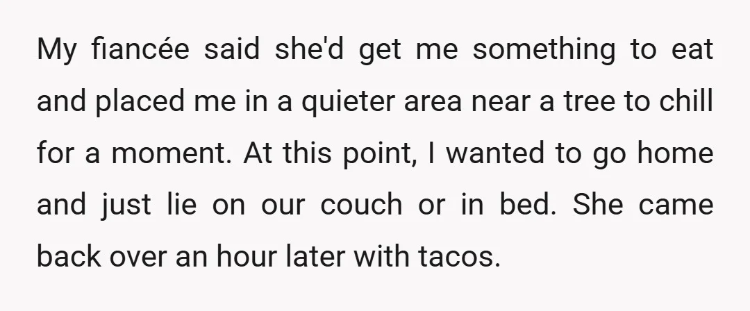My fiancée said she'd get me something to eat and placed me in a quieter area near a tree to chill for a moment. At this point, I wanted to...