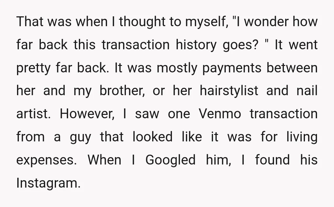 That was when I thought to myself, "I wonder how far back this transaction history goes? " It went pretty far back. It was mostly payments between her and my...