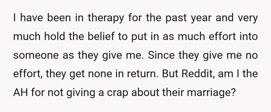 I have been in therapy for the past year and very much hold the belief to put in as much effort into someone as they give me. Since they give...
