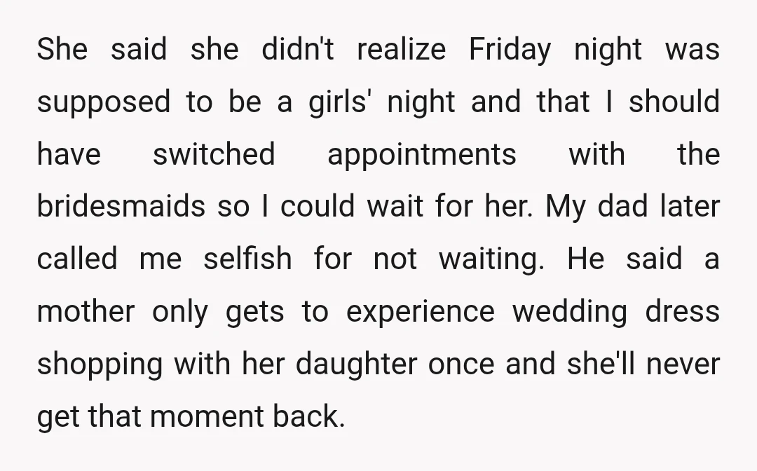 She said she didn't realize Friday night was supposed to be a girls' night and that I should have switched appointments with the bridesmaids so I could wait for her....