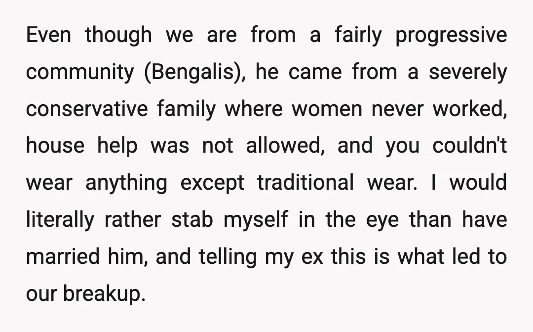 Even though we are from a fairly progressive community (Bengalis), he came from a severely conservative family where women never worked, house help was not allowed, and you couldn't wear...