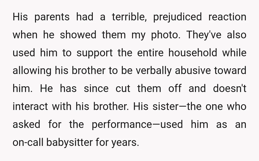 His parents had a terrible, prejudiced reaction when he showed them my photo. They've also used him to support the entire household while allowing his brother to be verbally abusive...