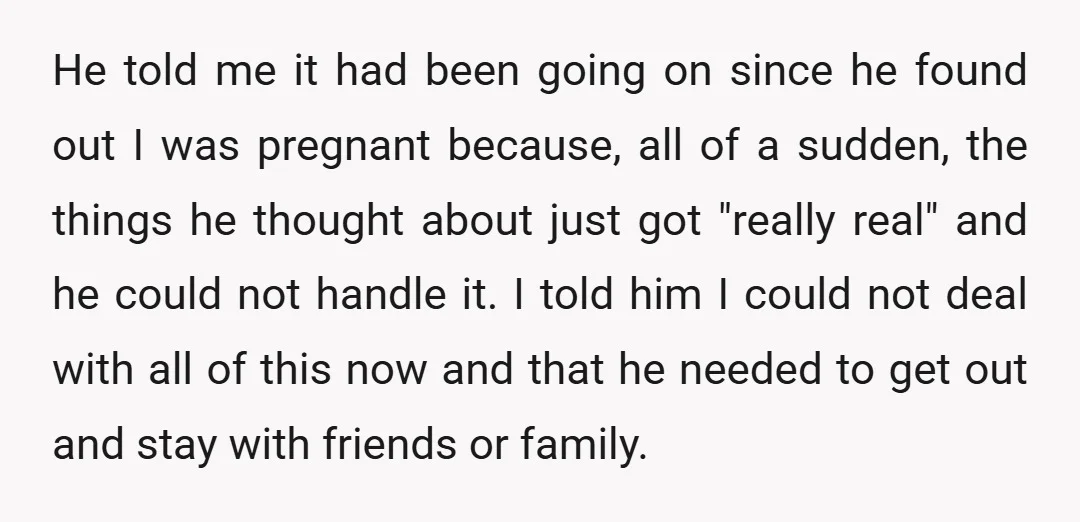 He told me it had been going on since he found out I was pregnant because, all of a sudden, the things he thought about just got "really real" and...