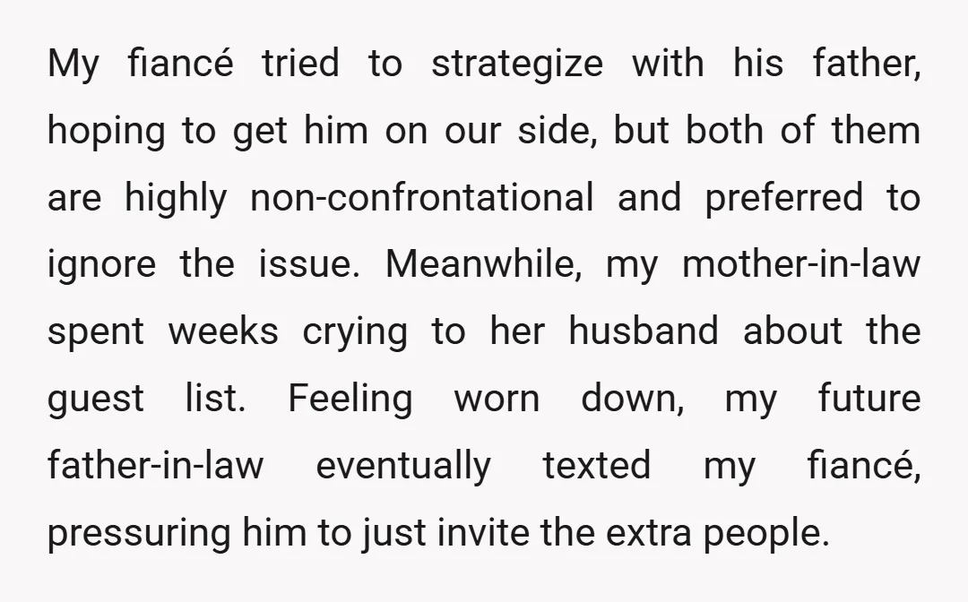 My fiancé tried to strategize with his father, hoping to get him on our side, but both of them are highly non-confrontational and preferred to ignore the issue. Meanwhile, my...