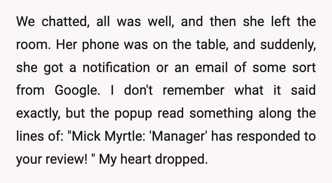 We chatted, all was well, and then she left the room. Her phone was on the table, and suddenly, she got a notification or an email of some sort from...