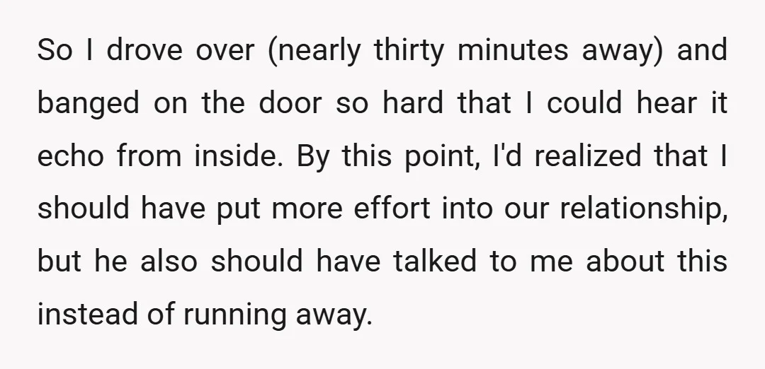 So I drove over (nearly thirty minutes away) and banged on the door so hard that I could hear it echo from inside. By this point, I'd realized that I...