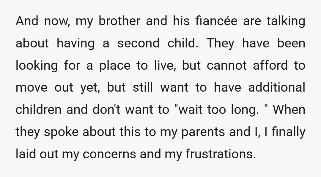 And now, my brother and his fiancée are talking about having a second child. They have been looking for a place to live, but cannot afford to move out yet,...