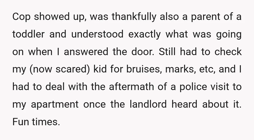 u/cuppitycupcake NTA, not even a little. I had downstairs neighbors like this once. I flushed? Knocked on the ceiling. Shower? Ceiling. Garbage disposal? Ceiling. Person on the other side of...