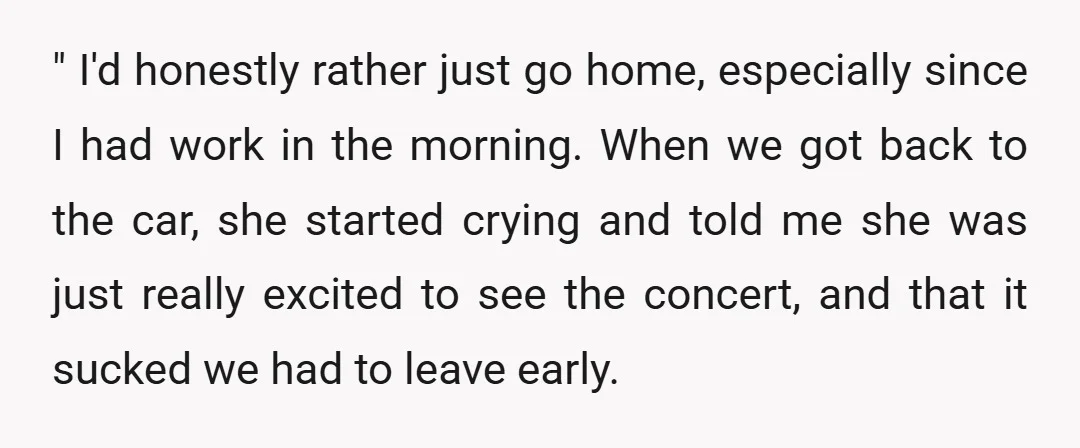 " I'd honestly rather just go home, especially since I had work in the morning. When we got back to the car, she started crying and told me she was...