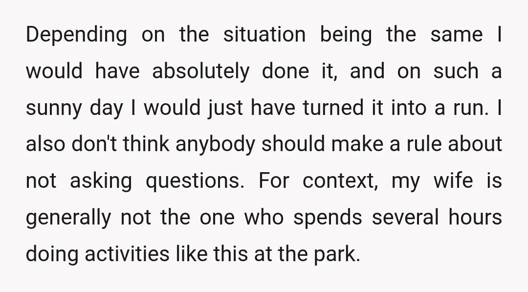 Depending on the situation being the same I would have absolutely done it, and on such a sunny day I would just have turned it into a run. I also...