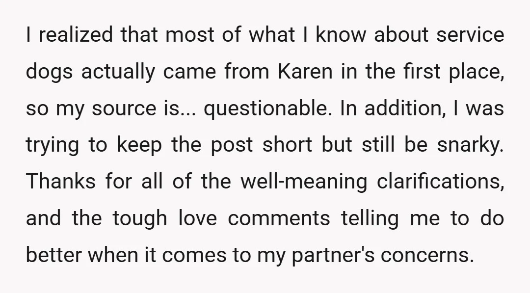 I realized that most of what I know about service dogs actually came from Karen in the first place, so my source is... questionable. In addition, I was trying to...