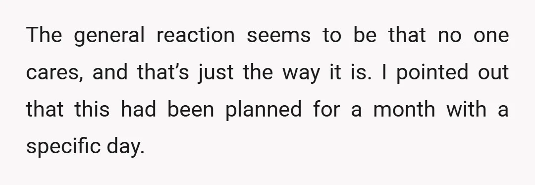 The general reaction seems to be that no one cares, and that’s just the way it is. I pointed out that this had been planned for a month with a...