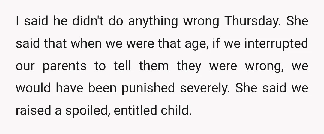 I said he didn't do anything wrong Thursday. She said that when we were that age, if we interrupted our parents to tell them they were wrong, we would have...