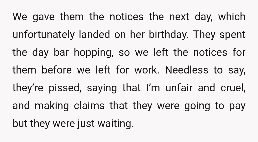 We gave them the notices the next day, which unfortunately landed on her birthday. They spent the day bar hopping, so we left the notices for them before we left...