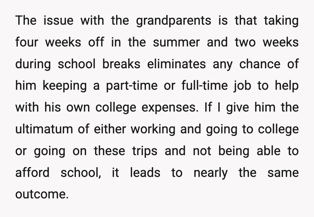 The issue with the grandparents is that taking four weeks off in the summer and two weeks during school breaks eliminates any chance of him keeping a part-time or full-time...