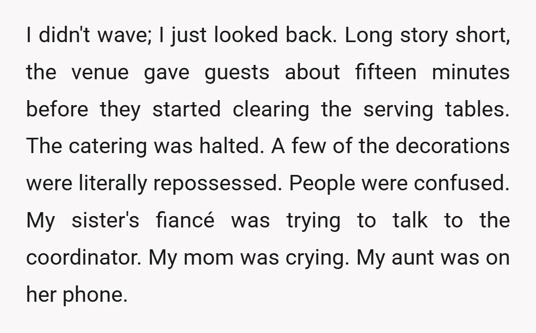 I didn't wave; I just looked back. Long story short, the venue gave guests about fifteen minutes before they started clearing the serving tables. The catering was halted. A few...
