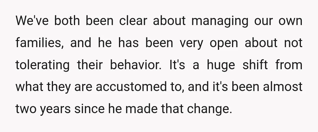 We've both been clear about managing our own families, and he has been very open about not tolerating their behavior. It's a huge shift from what they are accustomed to,...