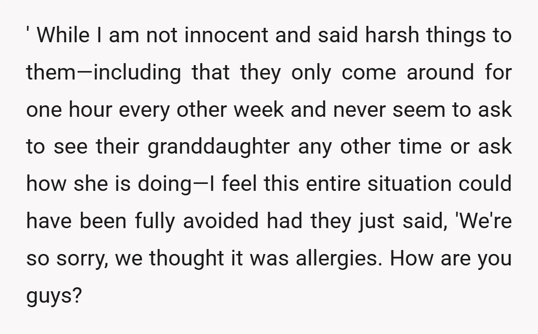 ' While I am not innocent and said harsh things to them—including that they only come around for one hour every other week and never seem to ask to see...