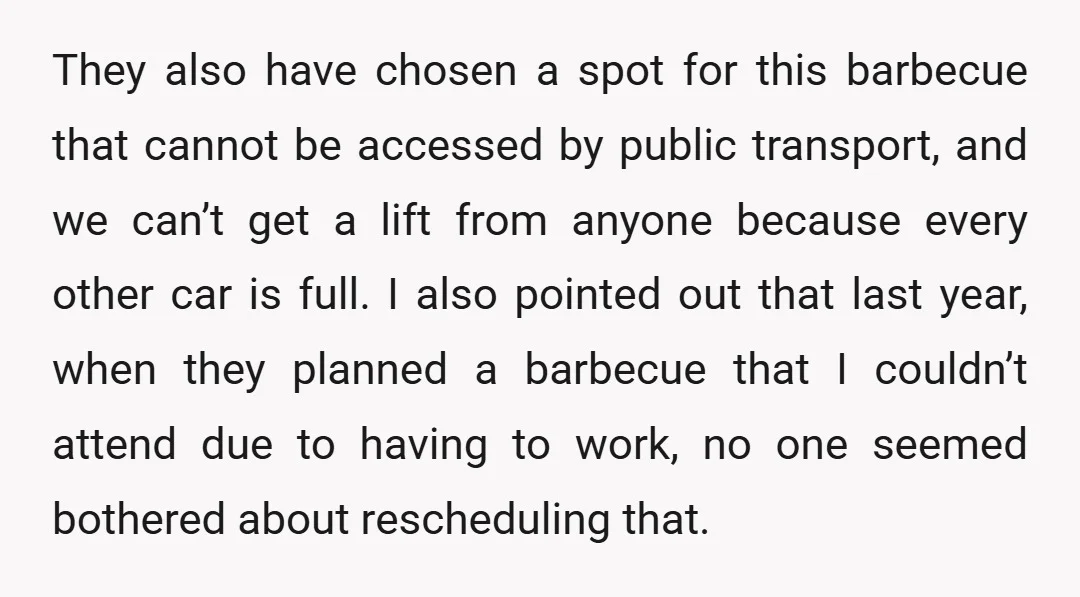 They also have chosen a spot for this barbecue that cannot be accessed by public transport, and we can’t get a lift from anyone because every other car is full....