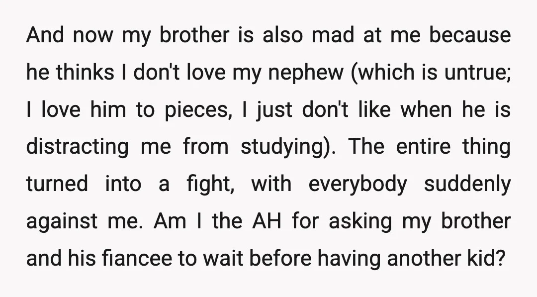 And now my brother is also mad at me because he thinks I don't love my nephew (which is untrue; I love him to pieces, I just don't like when...