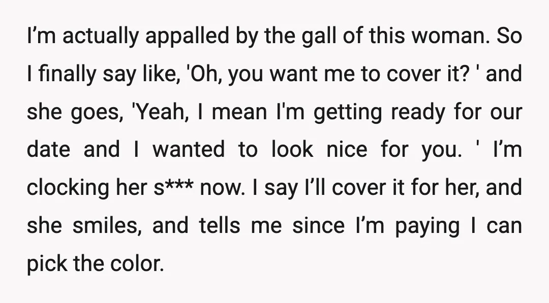 I’m actually appalled by the gall of this woman. So I finally say like, 'Oh, you want me to cover it? ' and she goes, 'Yeah, I mean I'm getting...